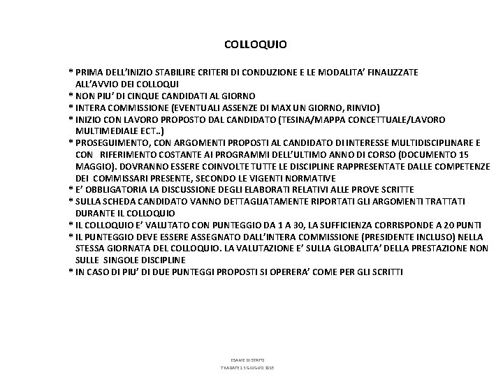 COLLOQUIO * PRIMA DELL’INIZIO STABILIRE CRITERI DI CONDUZIONE E LE MODALITA’ FINALIZZATE ALL’AVVIO DEI