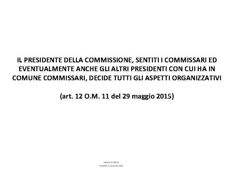 IL PRESIDENTE DELLA COMMISSIONE, SENTITI I COMMISSARI ED EVENTUALMENTE ANCHE GLI ALTRI PRESIDENTI CON