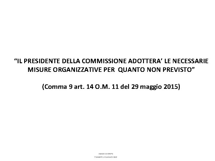 “IL PRESIDENTE DELLA COMMISSIONE ADOTTERA’ LE NECESSARIE MISURE ORGANIZZATIVE PER QUANTO NON PREVISTO” (Comma