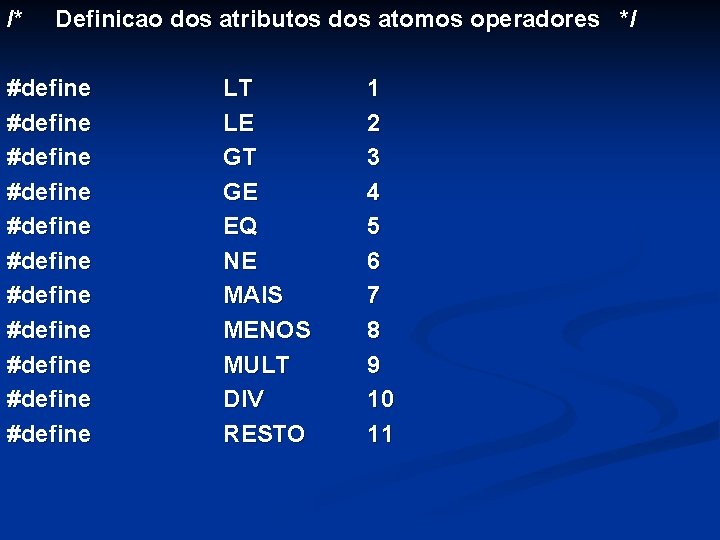 /* Definicao dos atributos dos atomos operadores */ #define #define #define LT LE GT