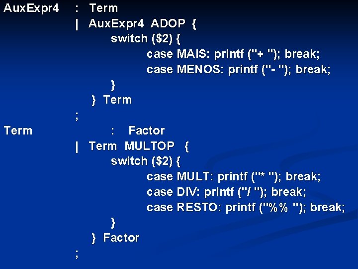 Aux. Expr 4 Term : Term | Aux. Expr 4 ADOP { switch ($2)