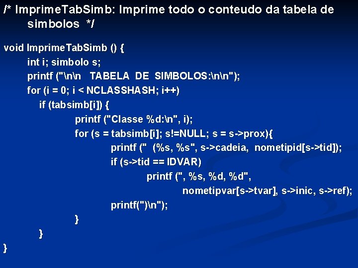 /* Imprime. Tab. Simb: Imprime todo o conteudo da tabela de simbolos */ void