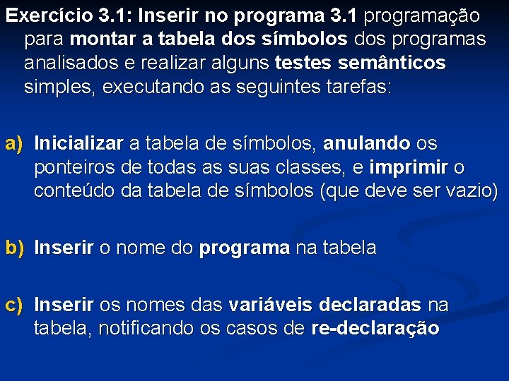 Exercício 3. 1: Inserir no programa 3. 1 programação para montar a tabela dos