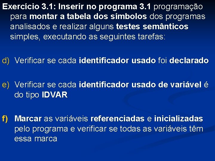 Exercício 3. 1: Inserir no programa 3. 1 programação para montar a tabela dos