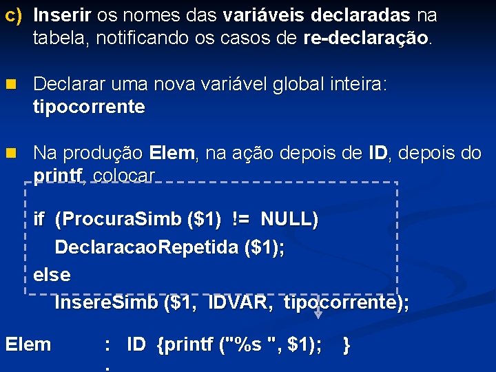 c) Inserir os nomes das variáveis declaradas na tabela, notificando os casos de re-declaração.