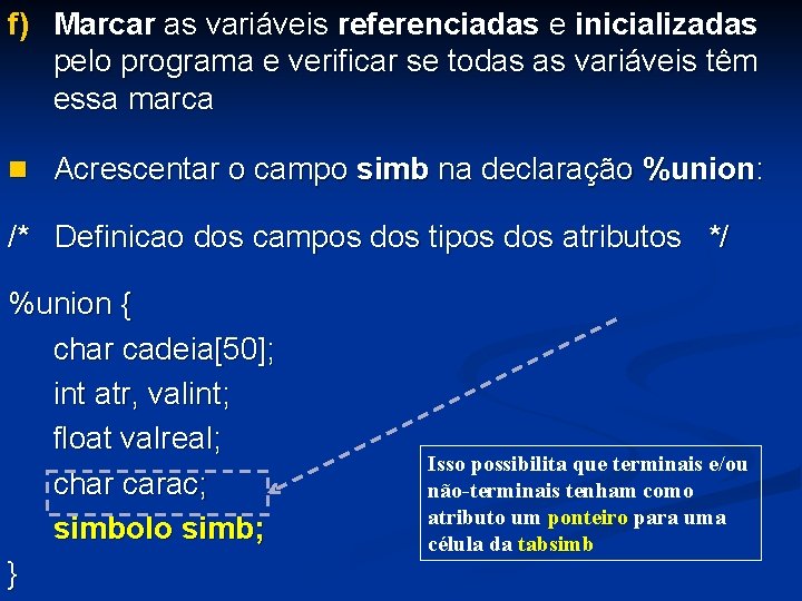 f) Marcar as variáveis referenciadas e inicializadas pelo programa e verificar se todas as