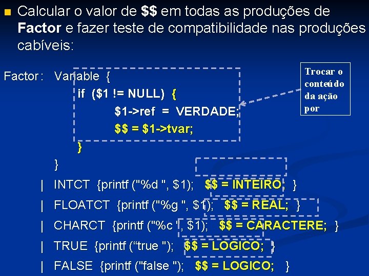 n Calcular o valor de $$ em todas as produções de Factor e fazer