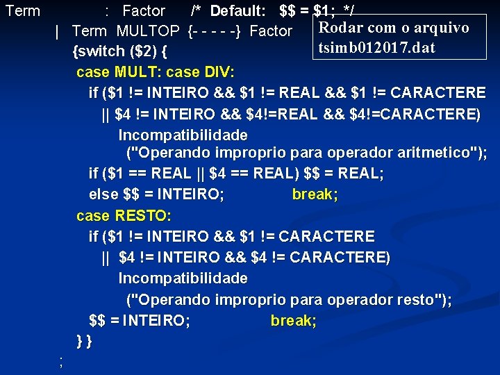 Term : Factor /* Default: $$ = $1; */ Rodar com o arquivo |