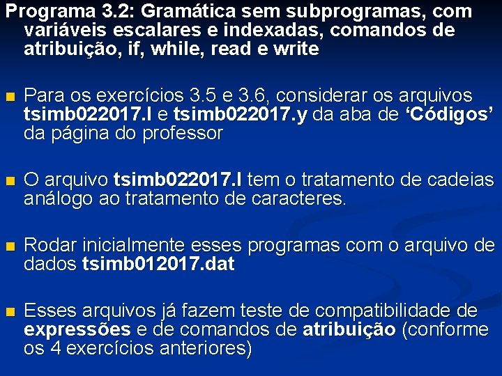 Programa 3. 2: Gramática sem subprogramas, com variáveis escalares e indexadas, comandos de atribuição,