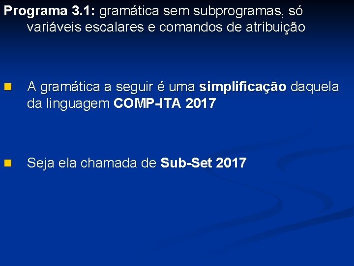 Programa 3. 1: gramática sem subprogramas, só variáveis escalares e comandos de atribuição n