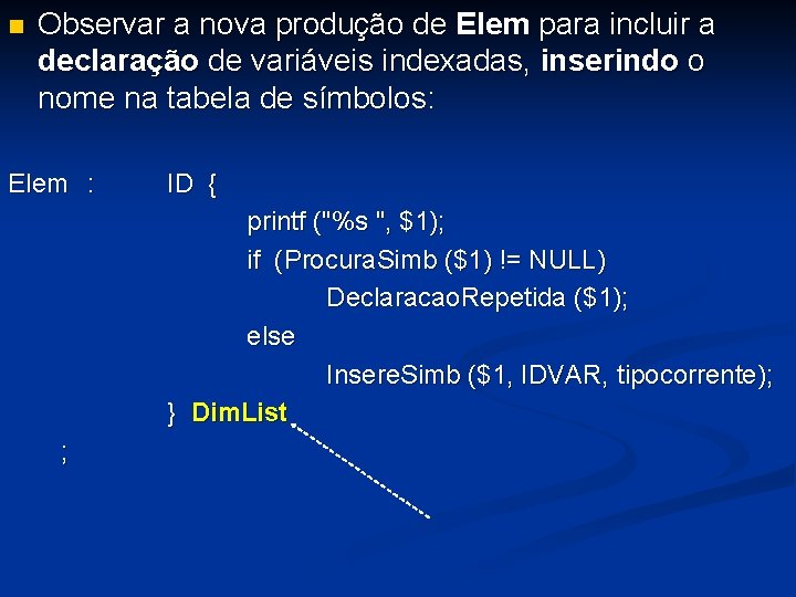 n Observar a nova produção de Elem para incluir a declaração de variáveis indexadas,