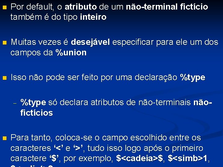 n Por default, o atributo de um não-terminal fictício também é do tipo inteiro