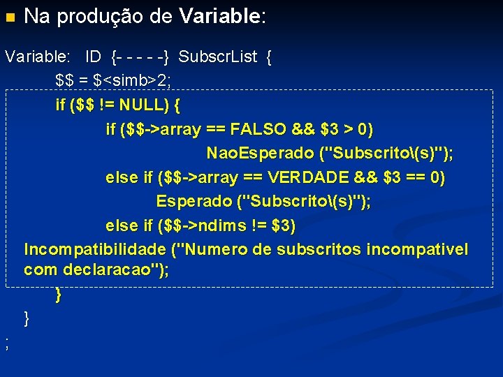 n Na produção de Variable: ID {- - -} Subscr. List { $$ =