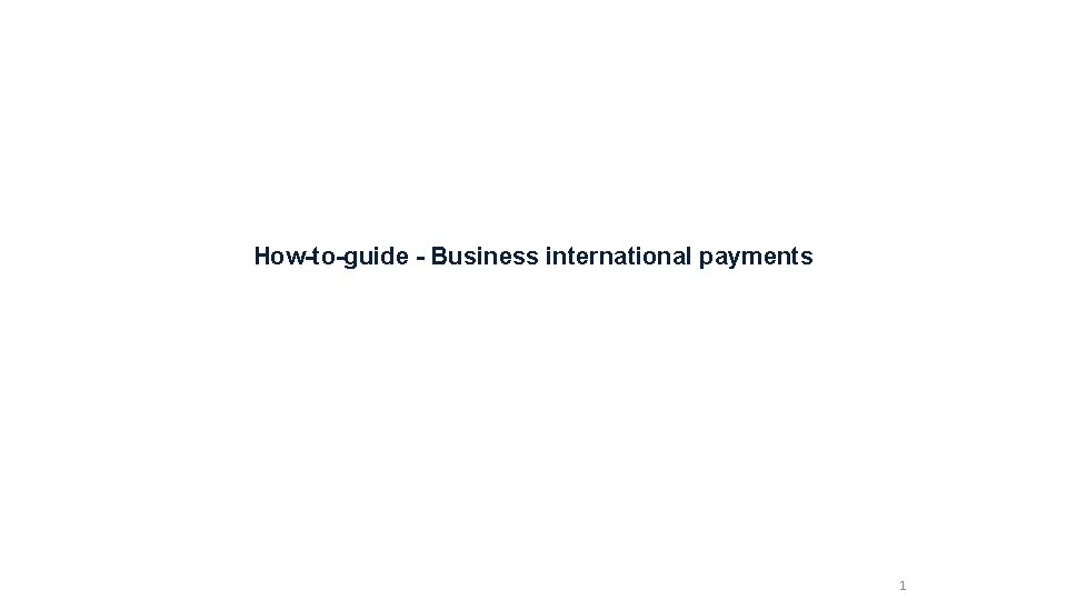 How-to-guide - Business international payments 1 