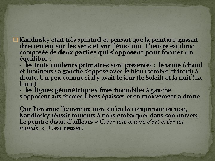 � Kandinsky était très spirituel et pensait que la peinture agissait directement sur les