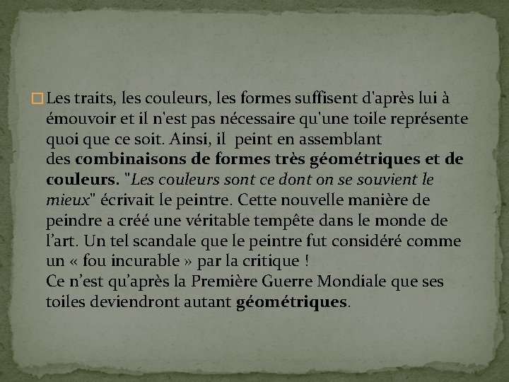 � Les traits, les couleurs, les formes suffisent d'après lui à émouvoir et il