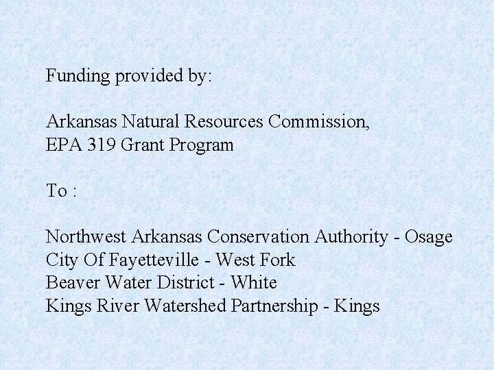 Funding provided by: Arkansas Natural Resources Commission, EPA 319 Grant Program To : Northwest