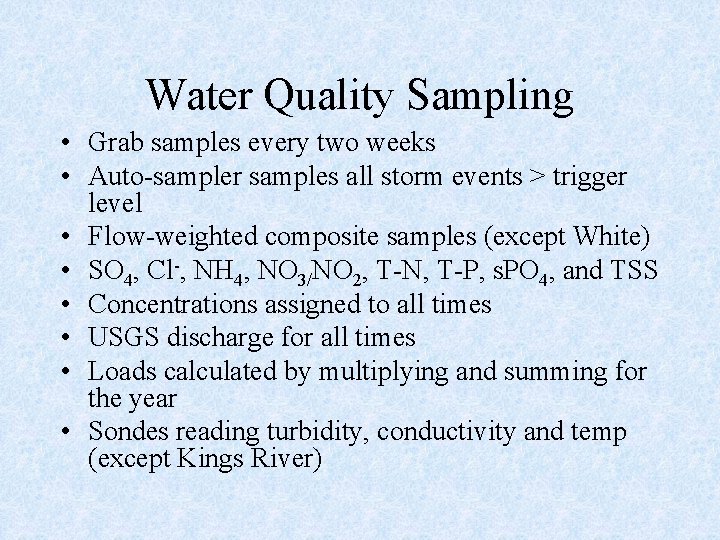 Water Quality Sampling • Grab samples every two weeks • Auto-sampler samples all storm