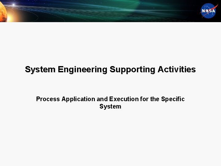 System Engineering Supporting Activities Process Application and Execution for the Specific System 