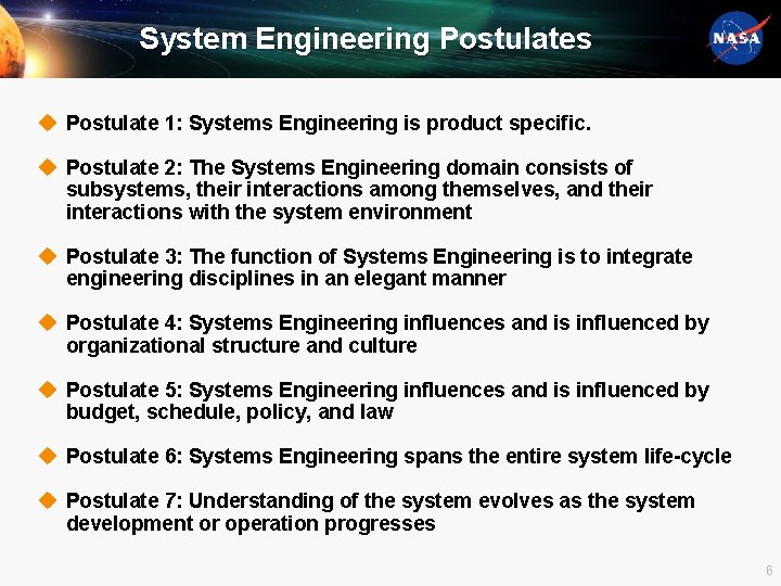 System Engineering Postulates u Postulate 1: Systems Engineering is product specific. u Postulate 2: