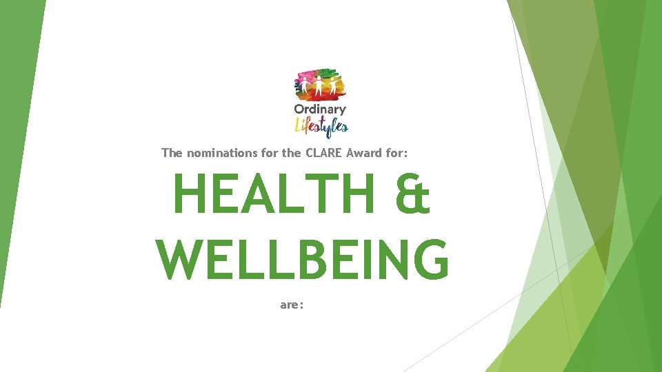 The nominations for the CLARE Award for: HEALTH & WELLBEING are: 