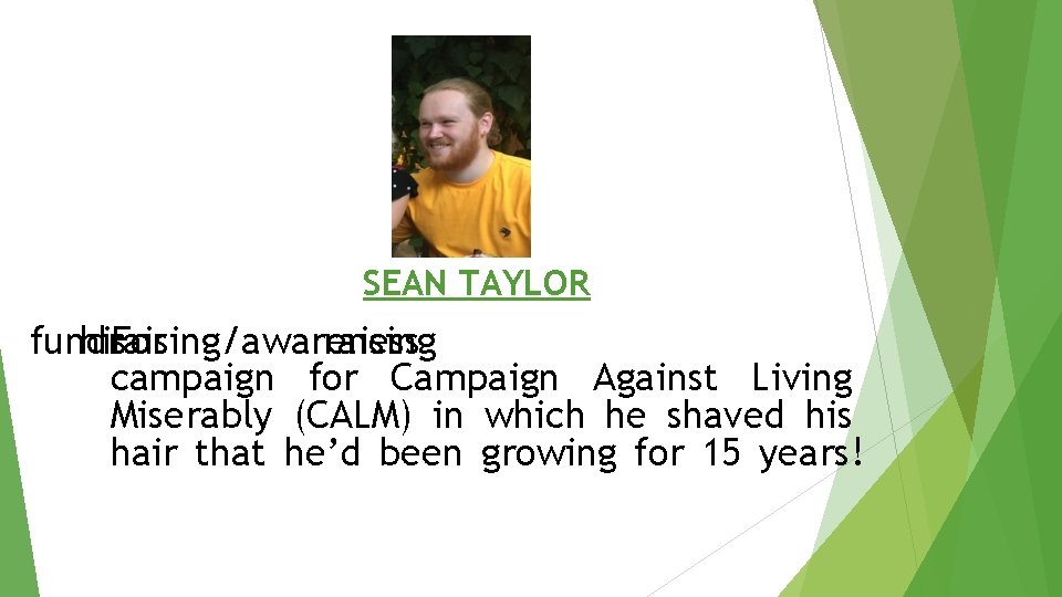 SEAN TAYLOR fundraising/awareness his. For raising campaign for Campaign Against Living Miserably (CALM) in