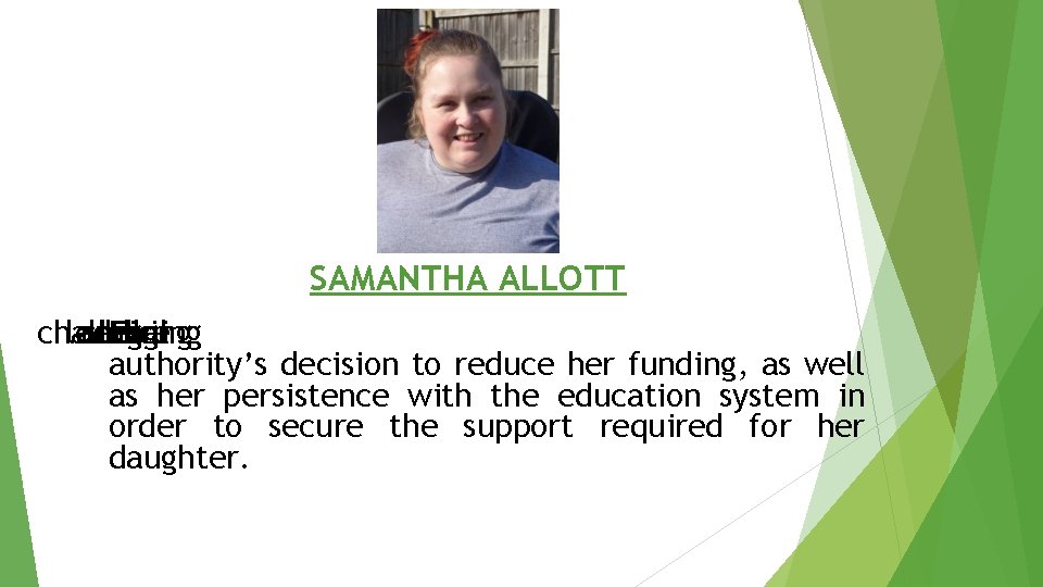 SAMANTHA ALLOTT challenging local advice and seeking legal For the authority’s decision to reduce