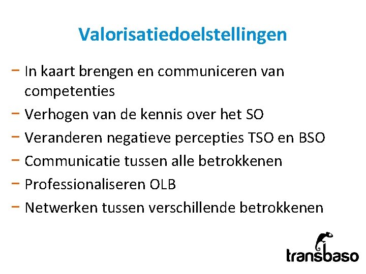 Valorisatiedoelstellingen − In kaart brengen en communiceren van competenties − Verhogen van de kennis