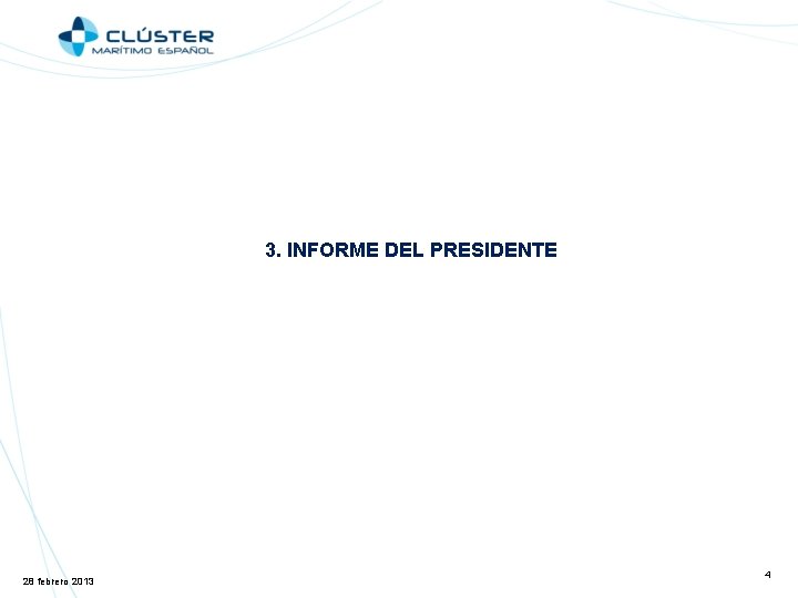 3. INFORME DEL PRESIDENTE 28 febrero 2013 4 