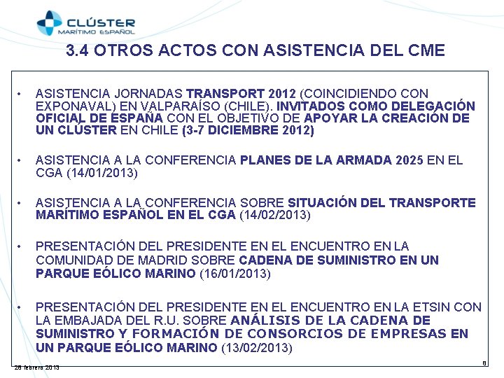 3. 4 OTROS ACTOS CON ASISTENCIA DEL CME • ASISTENCIA JORNADAS TRANSPORT 2012 (COINCIDIENDO