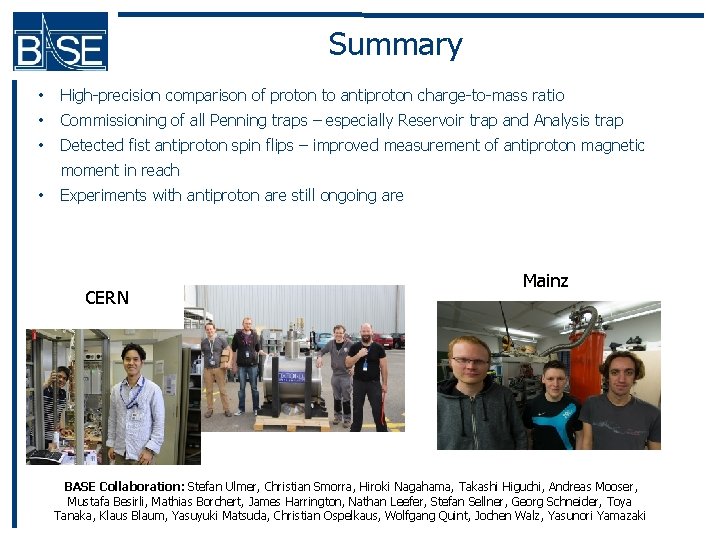 Summary • High-precision comparison of proton to antiproton charge-to-mass ratio • Commissioning of all