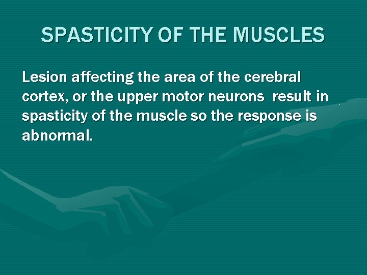 SPASTICITY OF THE MUSCLES Lesion affecting the area of the cerebral cortex, or the SPASTICITY OF THE MUSCLES Lesion affecting the area of the cerebral cortex, or the