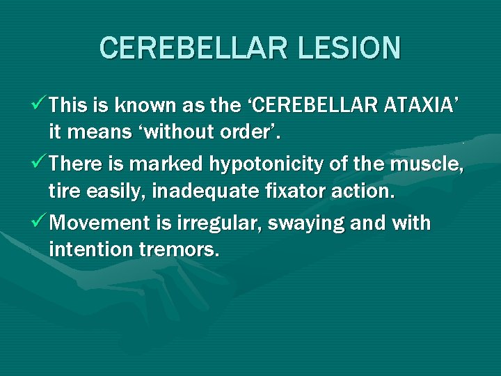 CEREBELLAR LESION ü This is known as the ‘CEREBELLAR ATAXIA’ it means ‘without order’. CEREBELLAR LESION ü This is known as the ‘CEREBELLAR ATAXIA’ it means ‘without order’.