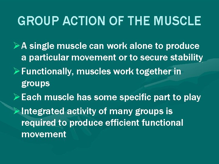 GROUP ACTION OF THE MUSCLE Ø A single muscle can work alone to produce GROUP ACTION OF THE MUSCLE Ø A single muscle can work alone to produce