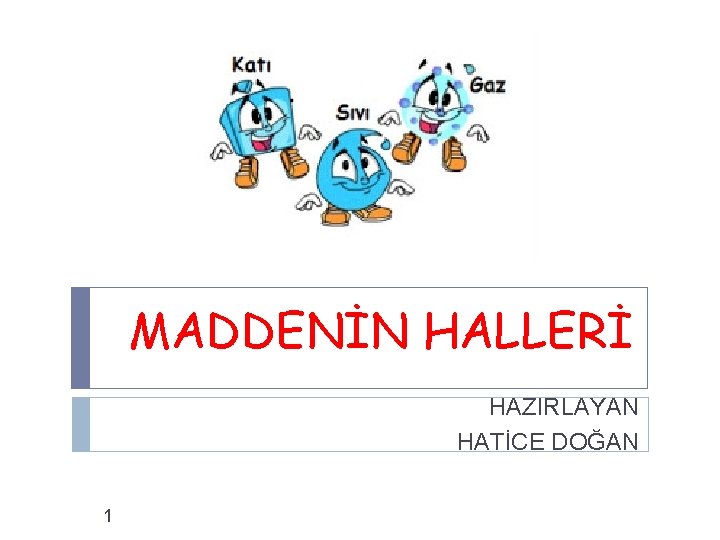 MADDENİN HALLERİ HAZIRLAYAN HATİCE DOĞAN 1 