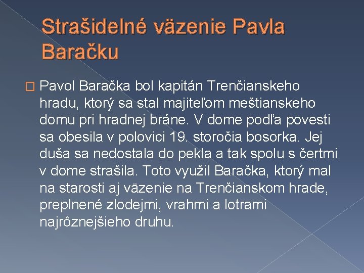 Strašidelné väzenie Pavla Baračku � Pavol Baračka bol kapitán Trenčianskeho hradu, ktorý sa stal