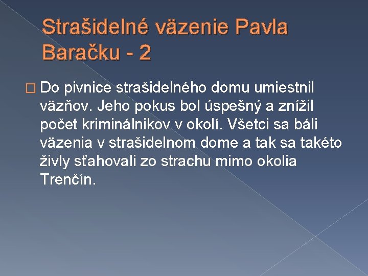 Strašidelné väzenie Pavla Baračku - 2 � Do pivnice strašidelného domu umiestnil väzňov. Jeho