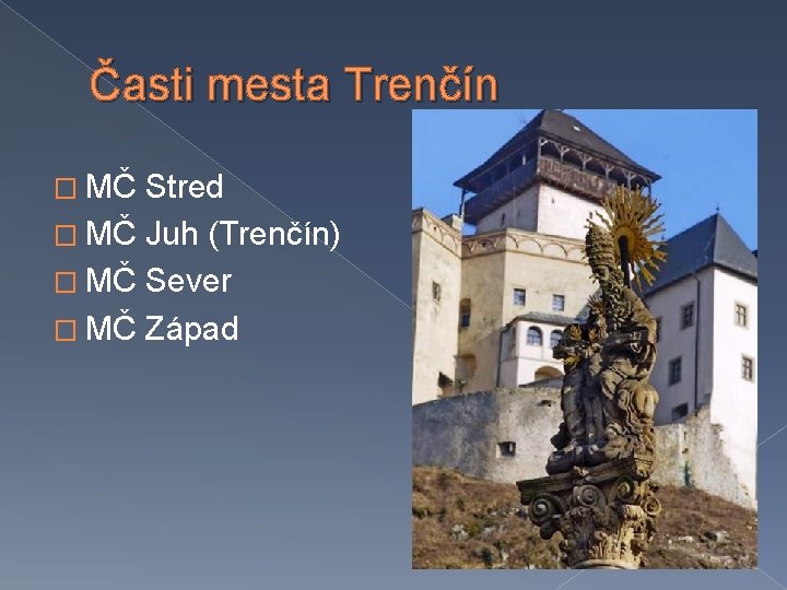 Časti mesta Trenčín � MČ Stred � MČ Juh (Trenčín) � MČ Sever �