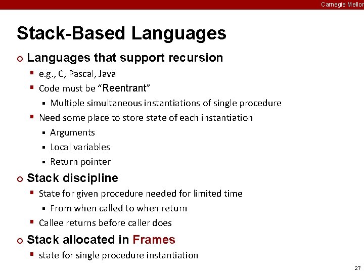 Carnegie Mellon Stack-Based Languages ¢ Languages that support recursion § e. g. , C,