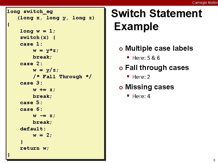 Carnegie Mellon long switch_eg (long x, long y, long z) { long w =