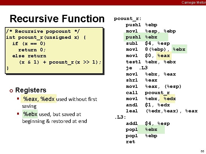 Carnegie Mellon Recursive Function /* Recursive popcount */ int pcount_r(unsigned x) { if (x