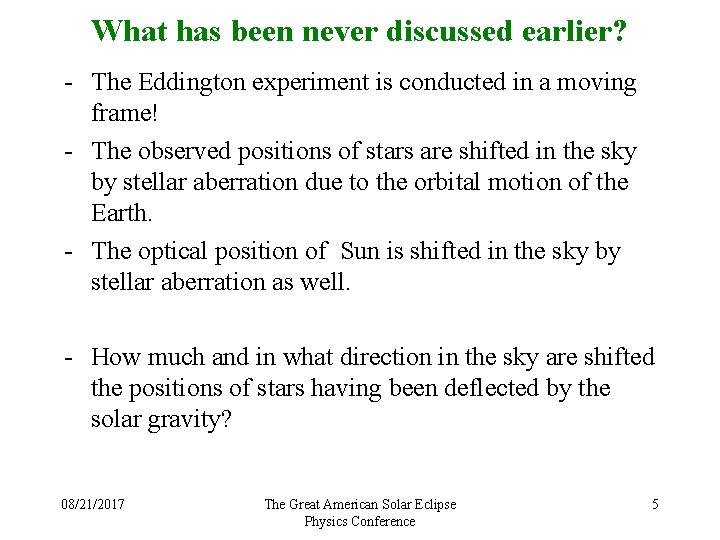 What has been never discussed earlier? - The Eddington experiment is conducted in a What has been never discussed earlier? - The Eddington experiment is conducted in a