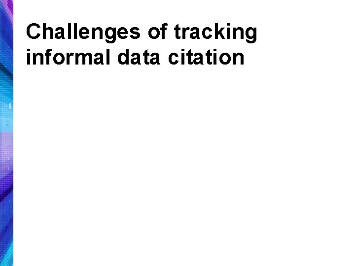 Challenges of tracking informal data citation 