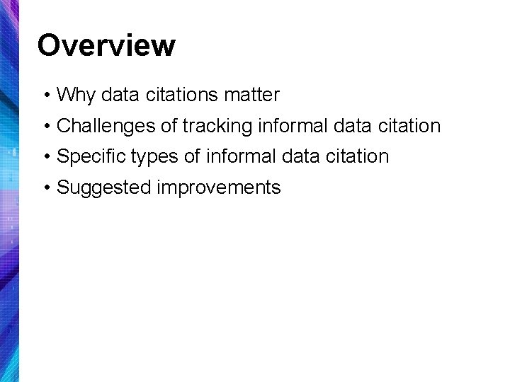 Overview • Why data citations matter • Challenges of tracking informal data citation •
