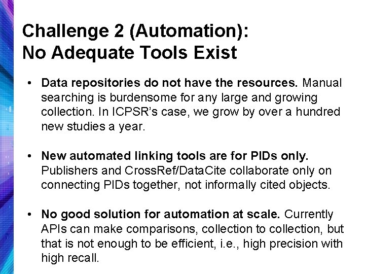 Challenge 2 (Automation): No Adequate Tools Exist • Data repositories do not have the