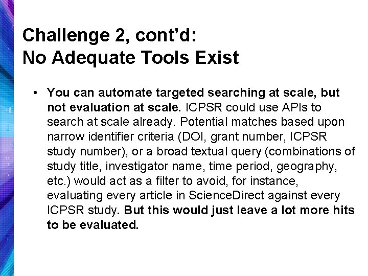 Challenge 2, cont’d: No Adequate Tools Exist • You can automate targeted searching at