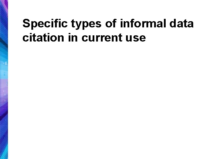 Specific types of informal data citation in current use 
