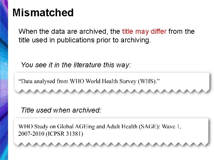 Mismatched When the data are archived, the title may differ from the title used