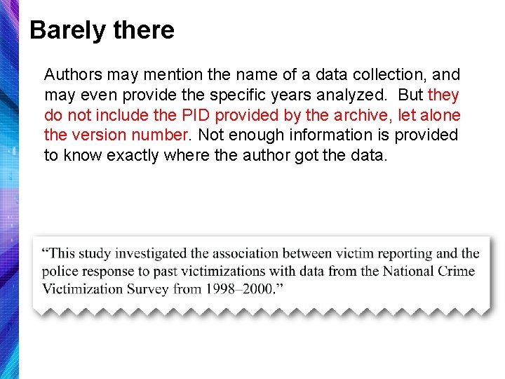 Barely there Authors may mention the name of a data collection, and may even
