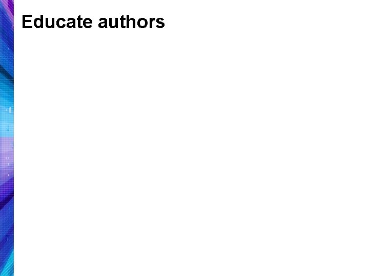 Educate authors 